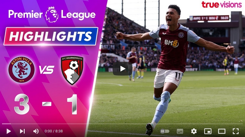 คลิปไฮไลท์  แอสตัน วิลล่า 3 - 1 บอร์นมัธ เอเอฟซี | 21.04.2024