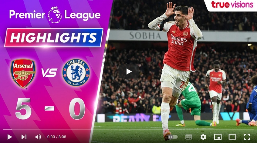 คลิปไฮไลท์  อาร์เซน่อล 5 - 0 เชลซี | 23.04.2024