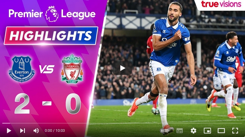 คลิปไฮไลท์  เอฟเวอร์ตัน 2 - 0 ลิเวอร์พูล | 24.04.2024
