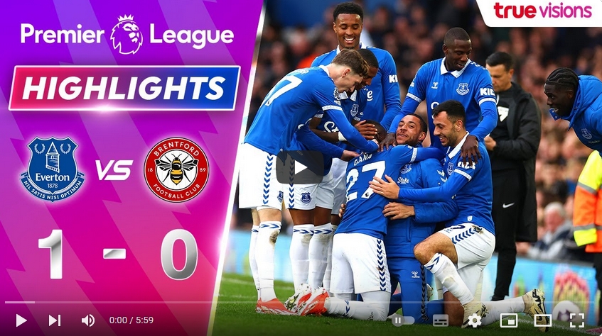 คลิปไฮไลท์  เอฟเวอร์ตัน 1 - 0 เบรนท์ฟอร์ด | 27.04.2024