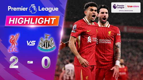 คลิปไฮไลท์  ลิเวอร์พูล 2 - 0 นิวคาสเซิ่ล ยูไนเต็ด | 26.02.2025