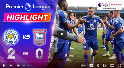 คลิปไฮไลท์  เลสเตอร์ ซิตี้ 2 - 0 อิปสวิช ทาวน์ | 18.05.2025