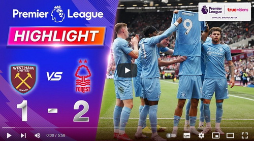 คลิปไฮไลท์  เวสต์แฮมยูไนเต็ด 1 - 2 น็อตติ้งแฮม ฟอเรสต์ | 18.05.2025